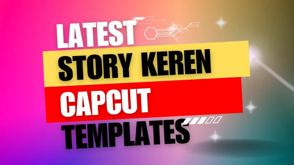 Story-Keren-Capcut-Templates