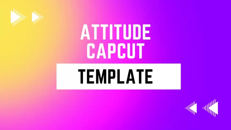 Latest Attitude Capcut Template Links 2024