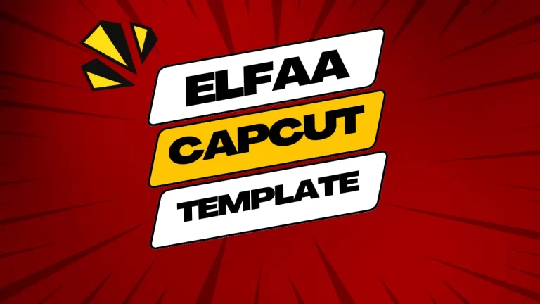 Elfaa Capcut template Latest Links 2024