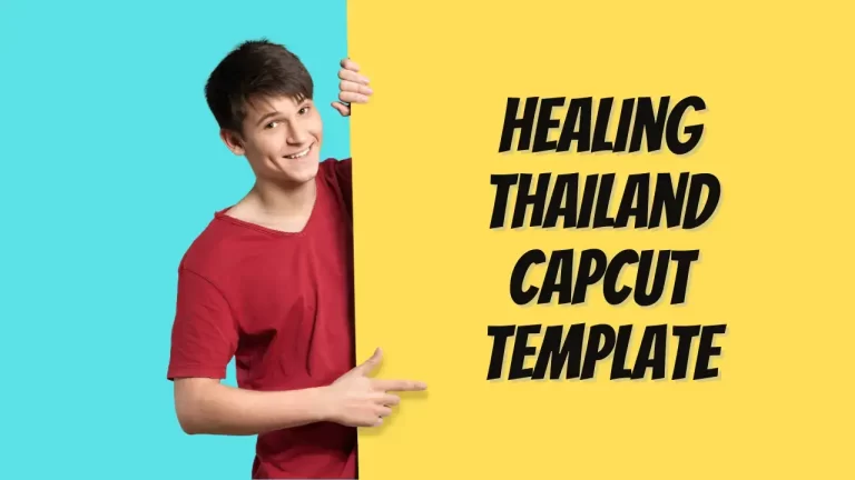 Latest Healing Thailand Capcut Template Links 2024